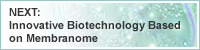 NEXT: Innovative Biotechnology Based on Membranome